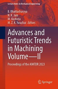 Advances and Futuristic Trends Machining Volume-II: Proceedings of the AIMTDR 2023