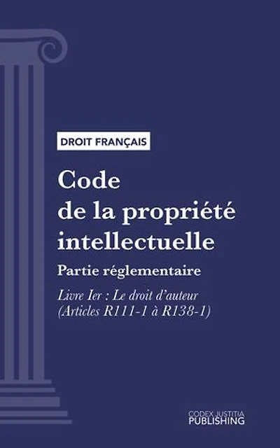 Code de la propriété intellectuelle: Partie réglementaire - Livre I : Le droit d'auteur (droit français)