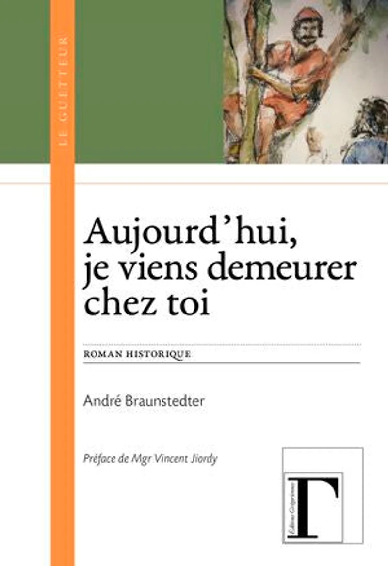 Aujourd'hui, je viens demeurer chez toi: Roman historique
