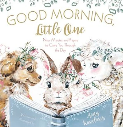 Good Morning, Little One: New Mercies And Prayers To Carry You Through The Day