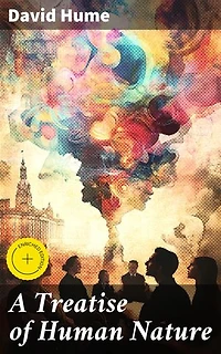A Treatise of Human Nature: Enriched edition. Exploring Human Cognition and Morality in 18th-Century Philosophy