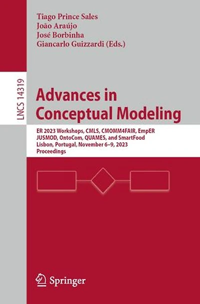 Advances Conceptual Modeling: ER 2023 Workshops, CMLS, CMOMM4FAIR, EmpER, JUSMOD, OntoCom, QUAMES, and SmartFood, Lisbon, Portugal, November 6-9, 2023, Proceedings