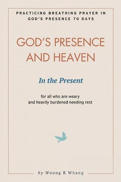 God's Presence and Heaven In the Present: Practicing Breathing Prayer in God's Presence 70 Days