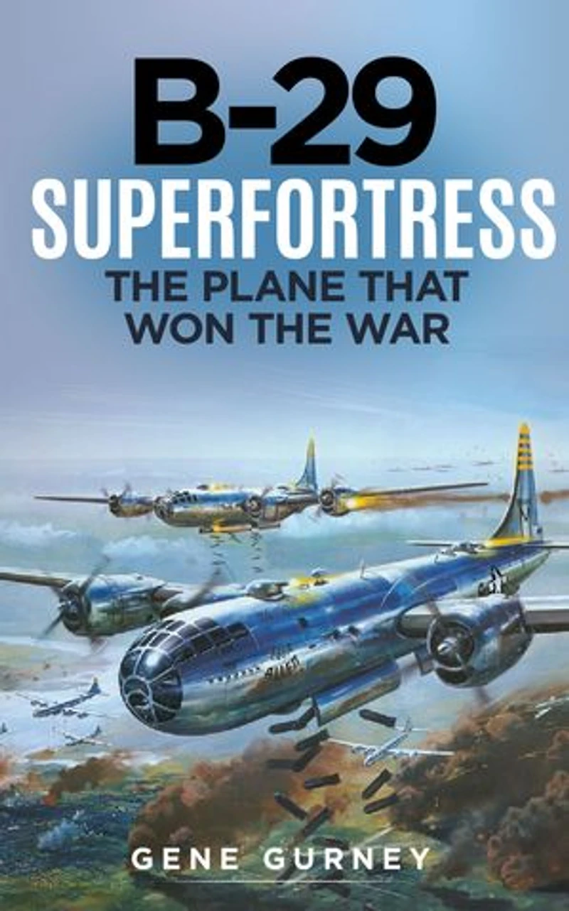 B-29 Superfortress: The Plane that Won the War