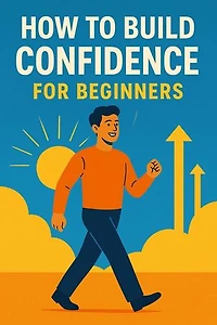 How to Build Confidence for Beginners