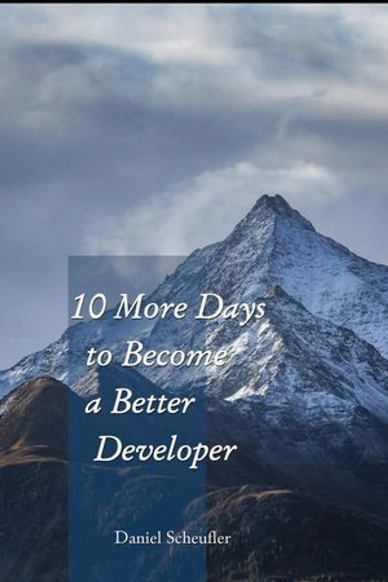 10 More Days to Become a Better Developer: 10 Days to Become a Better Developer, #2