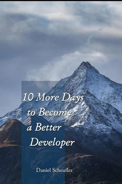 10 More Days to Become a Better Developer: 10 Days to Become a Better Developer, #2
