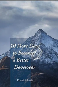 10 More Days to Become a Better Developer: 10 Days to Become a Better Developer, #2