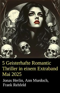 5 Geisterhafte Romantic Thriller in einem Extraband Mai 2025