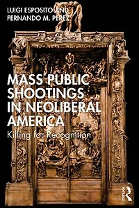 Mass Public Shootings Neoliberal America: Killing for Recognition