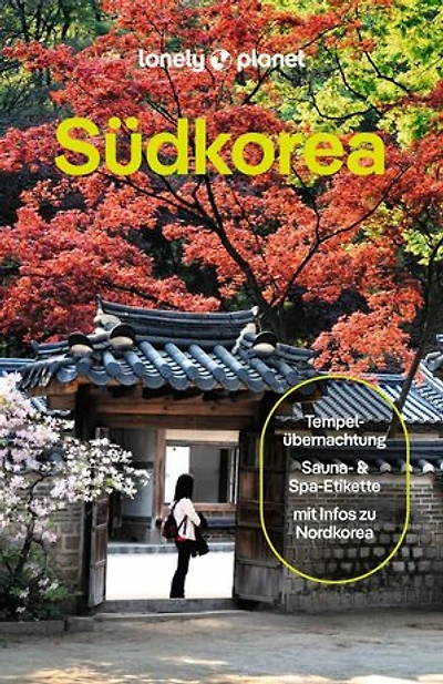 LONELY PLANET Reiseführer E-Book Südkorea: Eigene Wege gehen und Einzigartiges erleben
