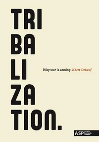 Tribalization: Why war is coming