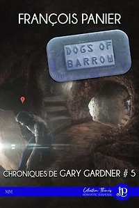 Dogs of barrow: Chroniques de Gary Gardner #5