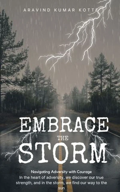 Embrace the Storm: Navigating Adversity with Courage In the heart of adversity, we discover our true strength, and in the storm, we find our way to the sun