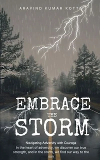 Embrace the Storm: Navigating Adversity with Courage In the heart of adversity, we discover our true strength, and in the storm, we find our way to the sun