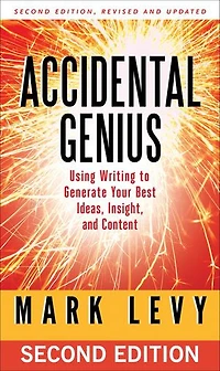 Accidental Genius: Revolutionize Your Thinking Through Private Writing
