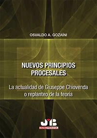 Nuevos principios procesales. la actualidad de Giuseppe Chiovenda o replanteo teoría