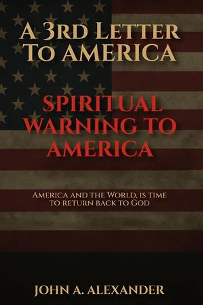 A 3rd Letter to America: A Spiritual Warning To America