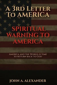A 3rd Letter to America: A Spiritual Warning To America