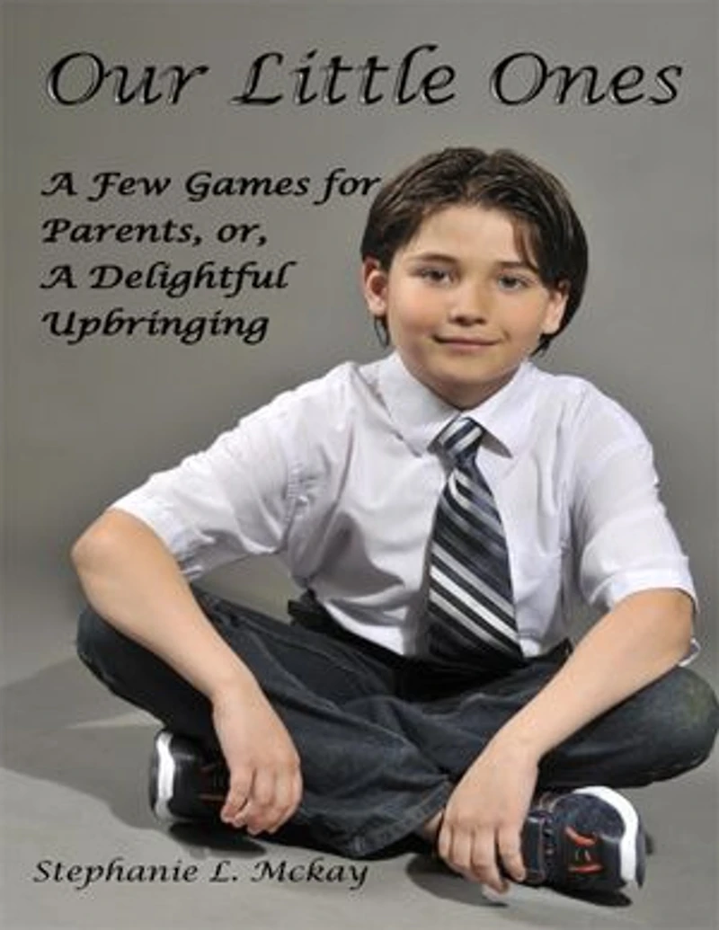 Our Little Ones: A Few Games for Parents, or, A Delightful Upbringing