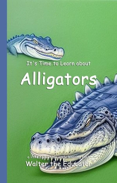 It's Time to Learn about Alligators