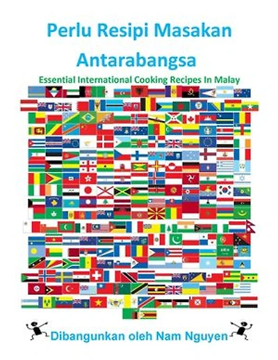 Perlu Resipi Masakan Antarabangsa: Essential International Cooking Recipes In Malay