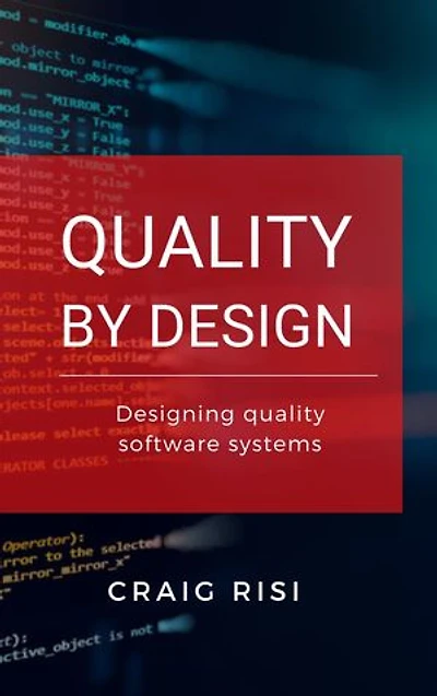 Quality By Design: Designing quality software systems
