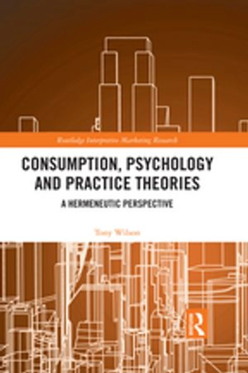 Consumption, Psychology and Practice Theories: A Hermeneutic Perspective