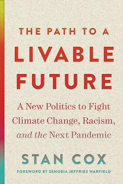 the Path to A Livable Future: New Politics Fight Climate Change, Racism, and Next Pandemic