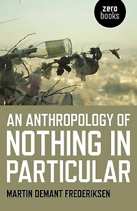 An Anthropology of Nothing Particular
