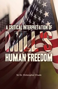 A Critical Interpretation of Mill's Human Freedom