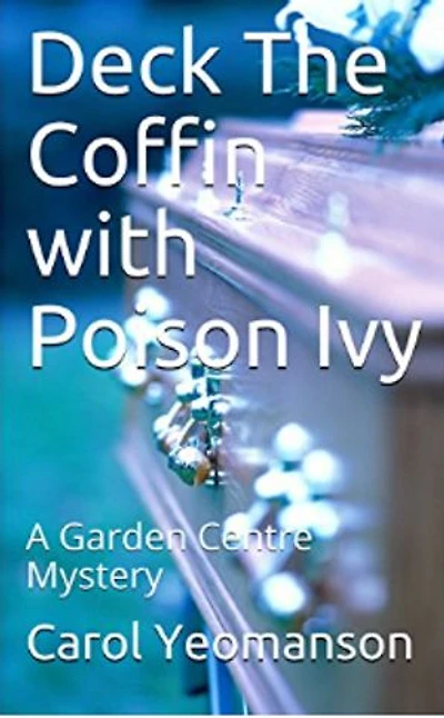 Deck The Coffin with Poison Ivy: A Garden Centre Mystery