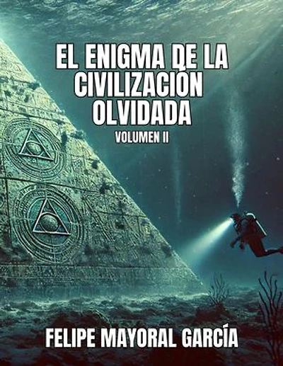 El enigma de la civilización olvidada. Volumen II: El enigma de la civilización olvidada, #2