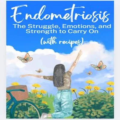 Endometriosis: The Struggle, Emotions, and Strength to Carry On