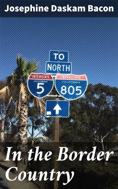In the Border Country: Enriched edition. A Tale of Love, Duty, and Self-Discovery in 19th Century America