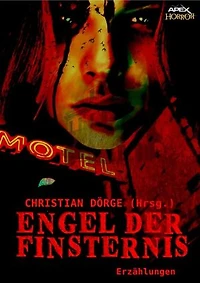 ENGEL DER FINSTERNIS: Internationale Horror-Storys, hrsg. von Christian Dörge