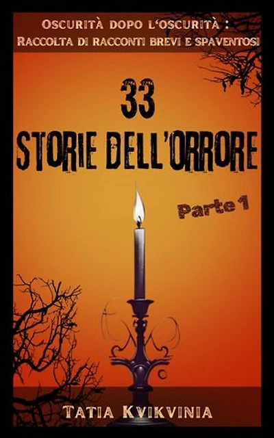 33 Storie dell’orrore – Parte 1: Oscurità dopo l'oscurità: Raccolta di racconti brevi e spaventosi, #1