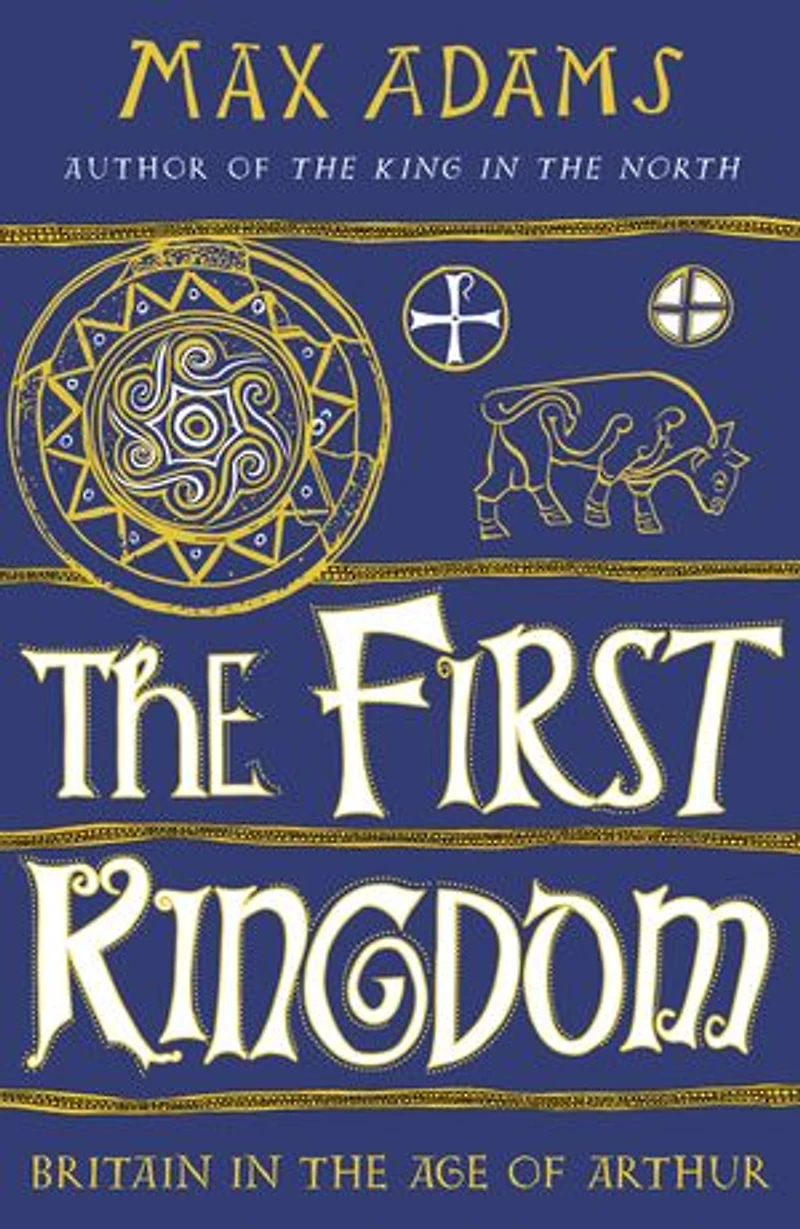 the First Kingdom: Britain Age of Arthur