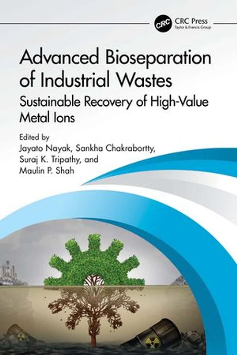Advanced Bioseparation of Industrial Wastes: Sustainable Recovery High-Value Metal Ions