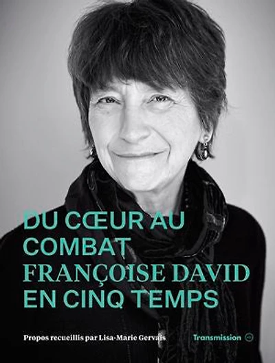 Du coeur au combat: Françoise David en cinq temps