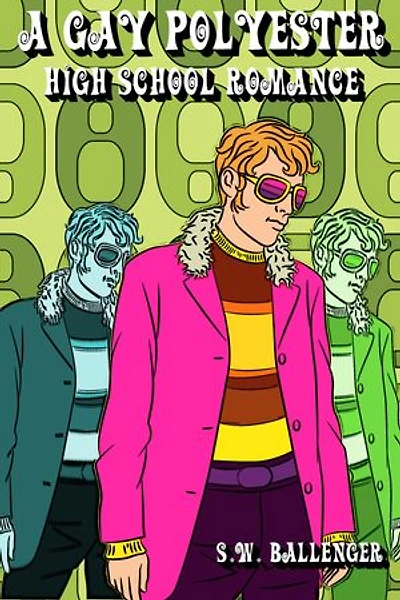 A Gay Polyester High School Romance: A Gay Polyester High School Romance, #1
