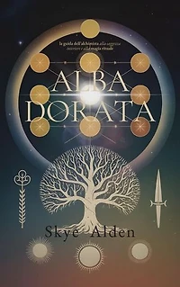 Golden Dawn / Alba Dorata: The Alchemist's Guide to Inner Wisdom and Ritual Magic / La Guida dell'Alchimista alla Saggezza Interiore e alla Magia Rituale