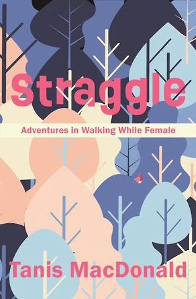 Straggle: Adventures Walking While Female