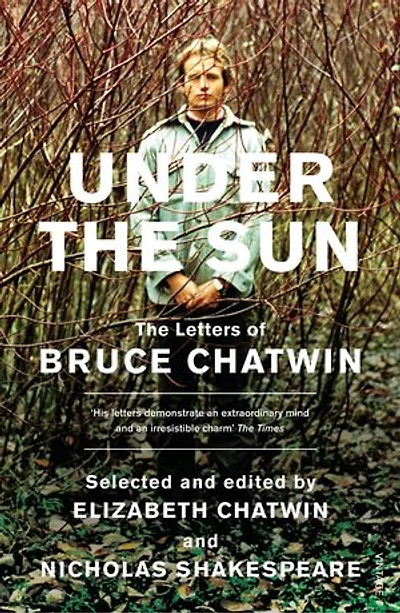 Under The Sun: The Letters of Bruce Chatwin