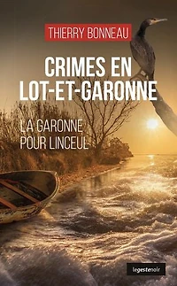 Crimes en Lot-et-Garonne - La Garonne pour linceul