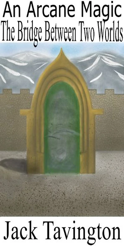 An Arcane Magic: The Bridge Between Two Worlds
