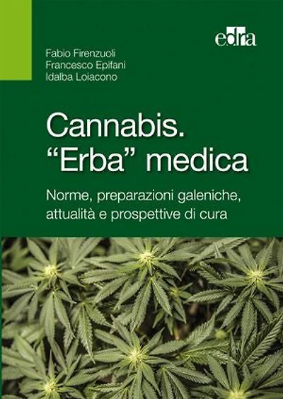 Cannabis. «Erba» medica.: Norme, preparazioni galeniche, attualità e prospettive di cura.