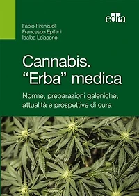 Cannabis. «Erba» medica.: Norme, preparazioni galeniche, attualità e prospettive di cura.