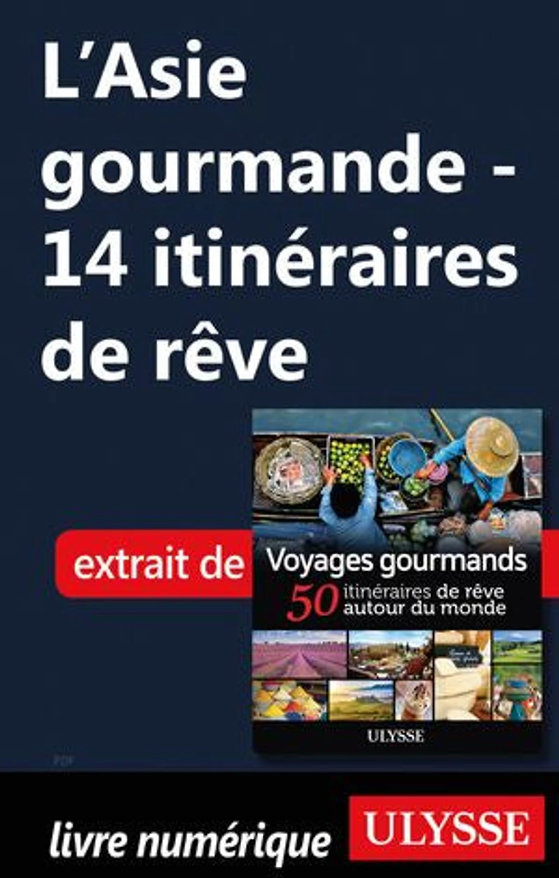 Voyages gourmands: 50 itinéraires de rêve autour du monde