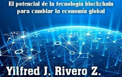 El potencial de la tecnología blockchain para cambiar la economía global: Economía Descentralizada